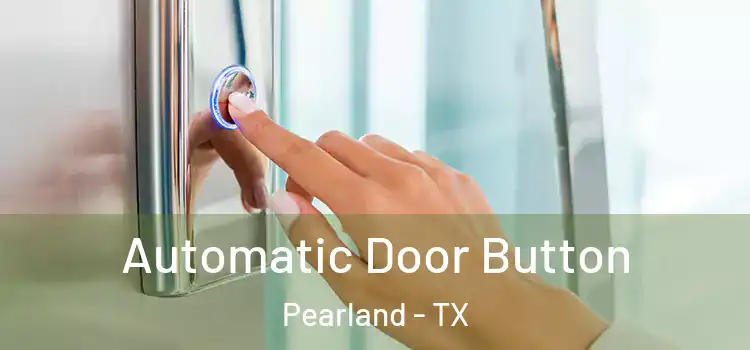 Automatic Door Button Pearland - TX