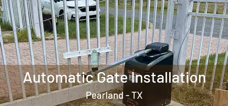  Automatic Gate Installation Pearland - TX
