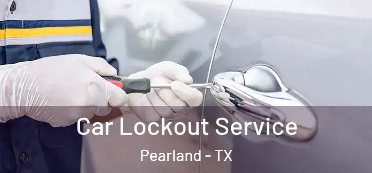 Car Lockout Service Pearland - TX
