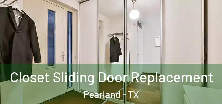 Closet Sliding Door Replacement Pearland - TX