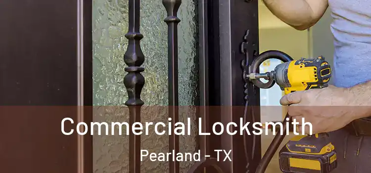  Commercial Locksmith Pearland - TX