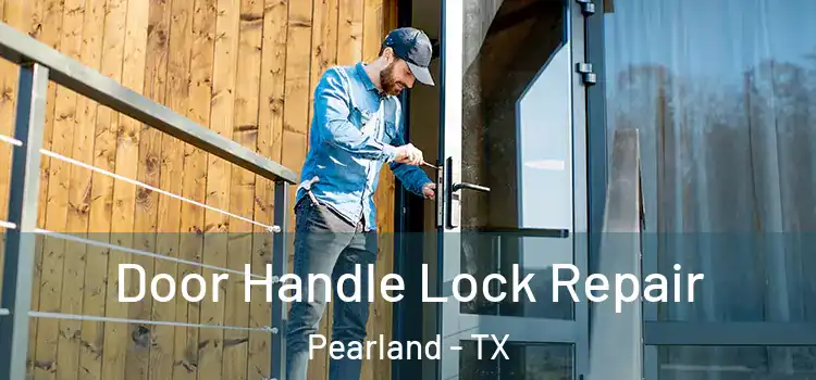  Door Handle Lock Repair Pearland - TX