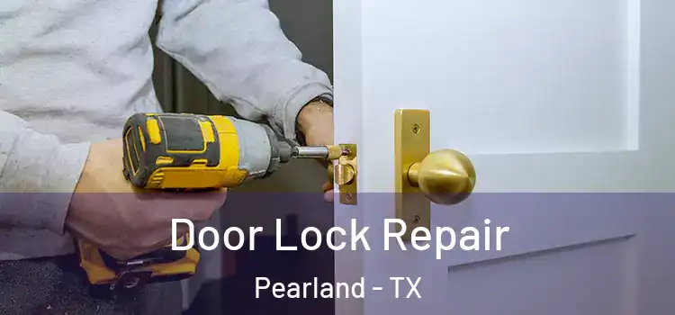  Door Lock Repair Pearland - TX