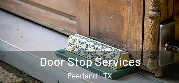 Door Stop Services Pearland - TX