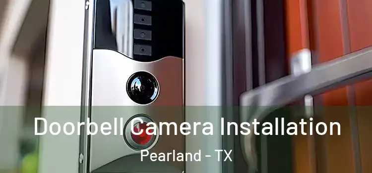  Doorbell Camera Installation Pearland - TX