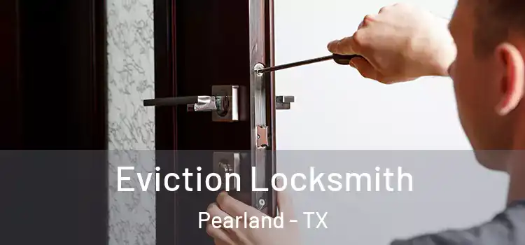 Eviction Locksmith Pearland - TX