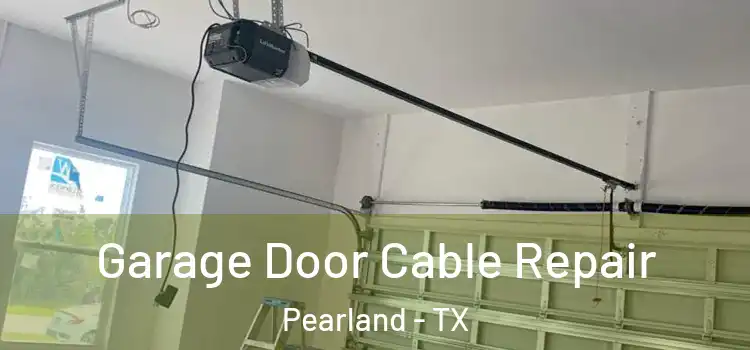  Garage Door Cable Repair Pearland - TX