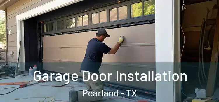  Garage Door Installation Pearland - TX