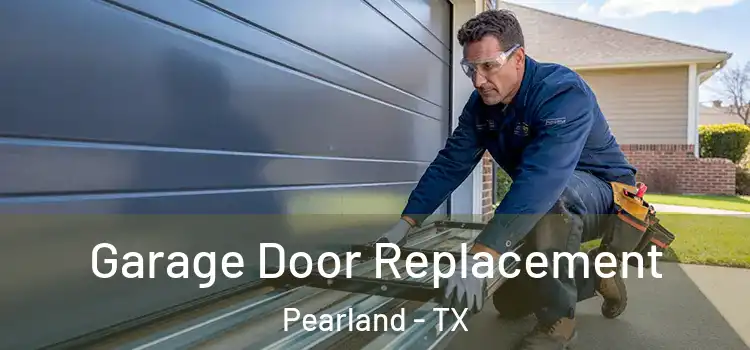  Garage Door Replacement Pearland - TX