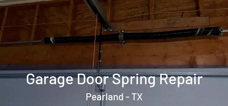  Garage Door Spring Repair Pearland - TX
