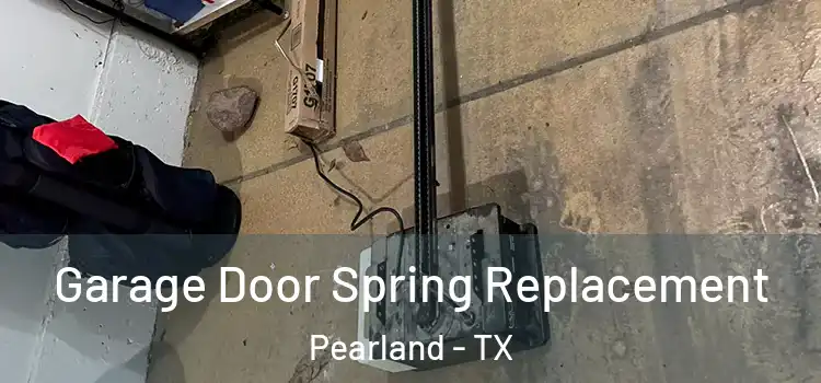  Garage Door Spring Replacement Pearland - TX