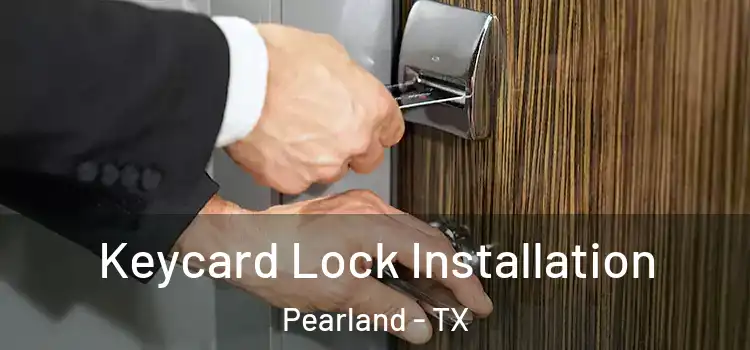 Keycard Lock Installation Pearland - TX