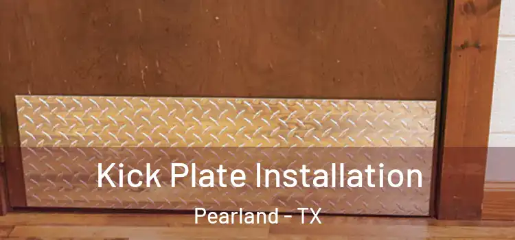 Kick Plate Installation Pearland - TX