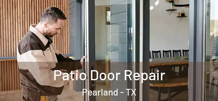 Patio Door Repair Pearland - TX