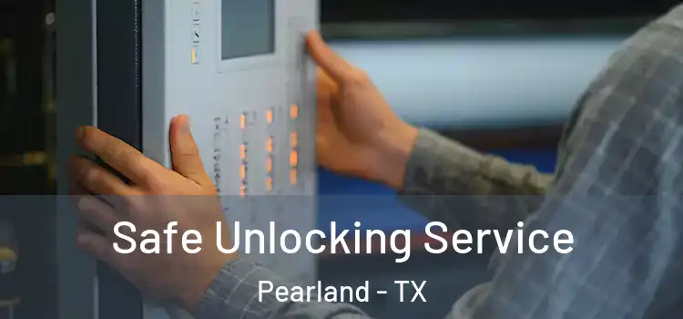  Safe Unlocking Service Pearland - TX