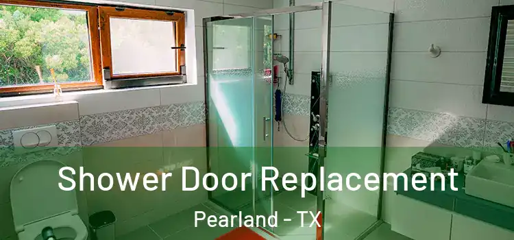 Shower Door Replacement Pearland - TX