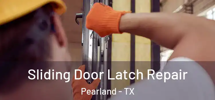Sliding Door Latch Repair Pearland - TX
