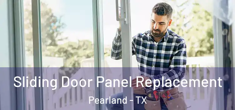  Sliding Door Panel Replacement Pearland - TX