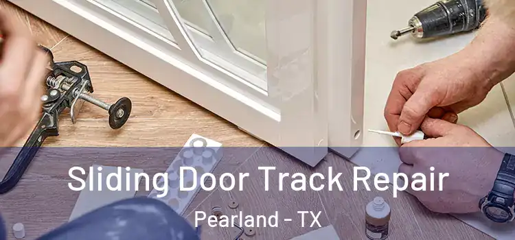  Sliding Door Track Repair Pearland - TX