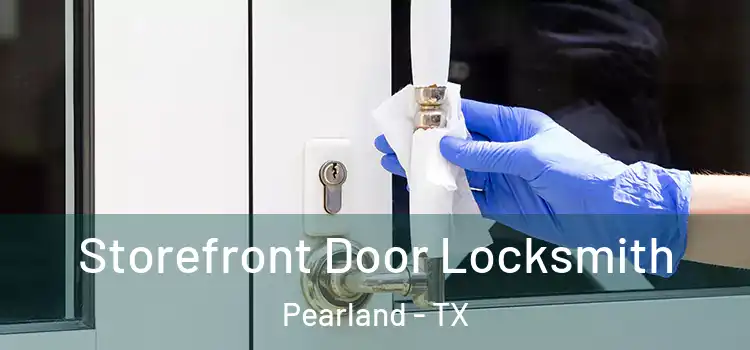 Storefront Door Locksmith Pearland - TX